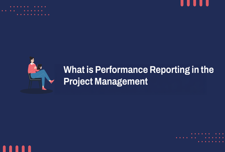 What is Performance Reporting in the Project Management